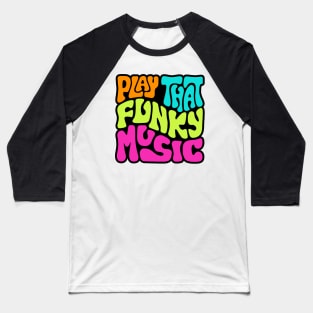 Play That Funky Music Word Art Baseball T-Shirt